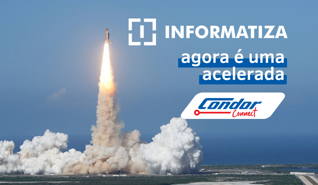INFORMATIZA é acelerada Condor Connect